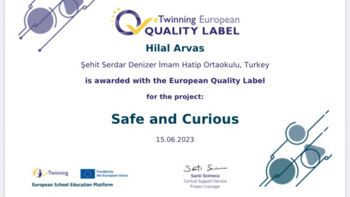 2021-2022 yılında okulumuz İngilizce öğretmeni Hilal Arvas tarafından yürütülen Safe and Curious eTwinning projesi Avrupa Kalite Etiketi ile ödüllendirildi.